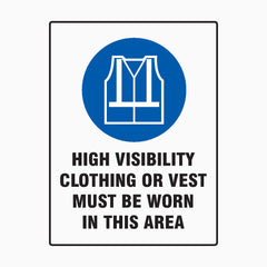 HIGH VISIBILITY CLOTHING OR VEST MUST BE WORN IN THIS AREA SIGN