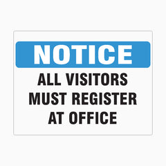 NOTICE ALL VISITOR MUST REGISTER AT OFFICE SIGN