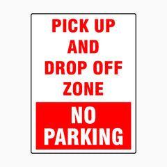 PICK UP AND DROP OFF ZONE - NO PARKING SIGN