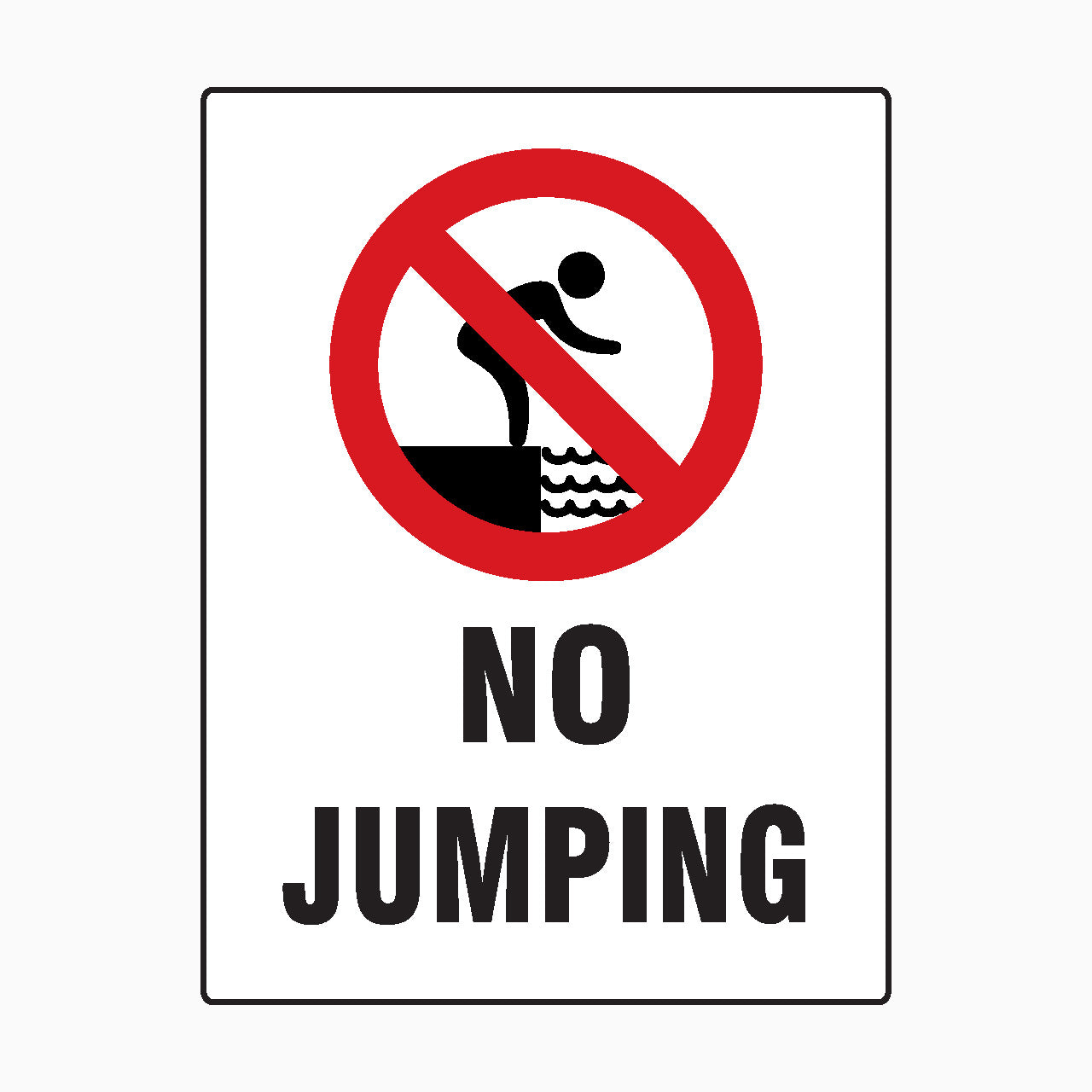 NO JUMPING SIGN - prohibition sign - water safety signs