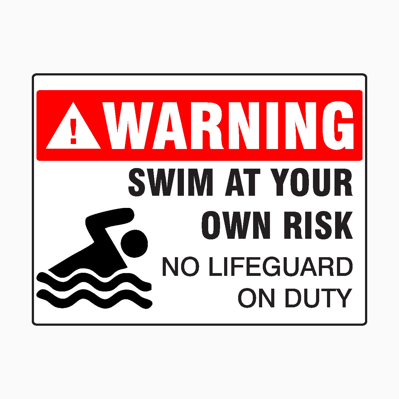 SWIM AT YOUR OWN RISK - NO LIFEGUARD ON DUTY SIGN - WARNING SIGN