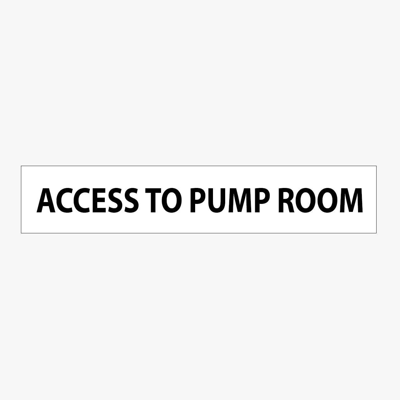 STATUTORY SIGN - ACCESS TO PUMP ROOM SIGN