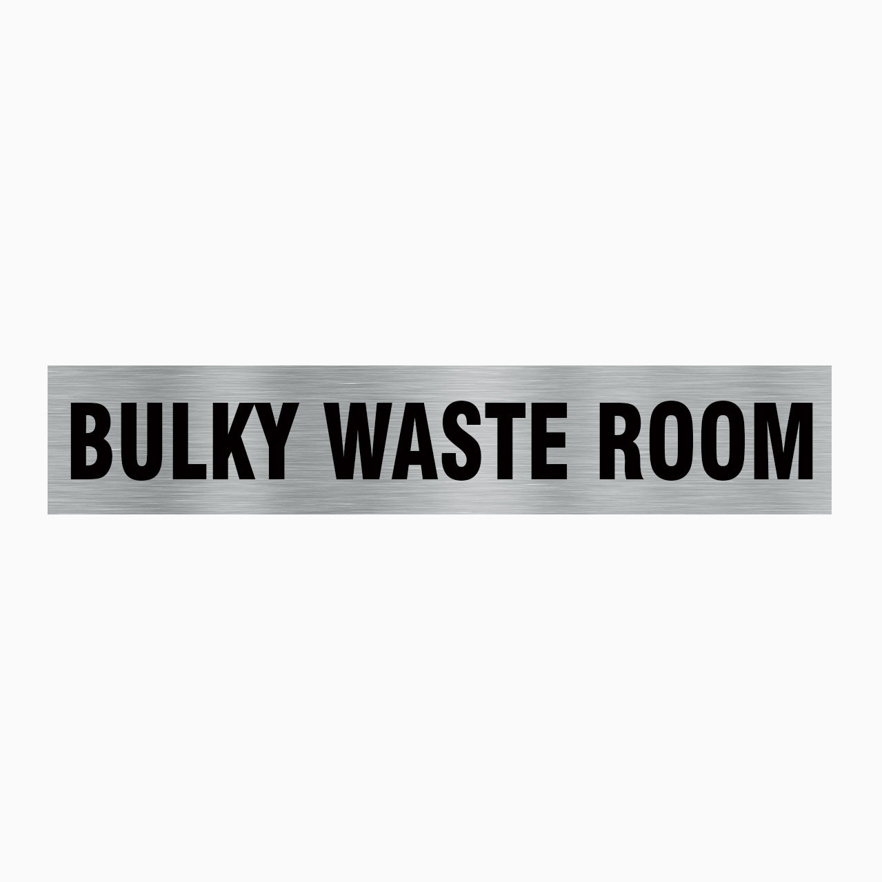 BULKY WAST ROOM SIGN - brush aluminium