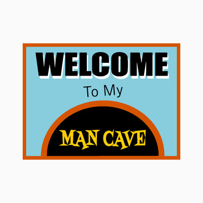 Welcome to my man cave SIGN