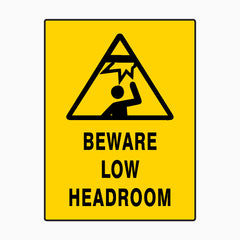 CAUTION BEWARE LOW HEADROOM SIGN