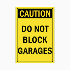 CAUTION DO NOT BLOCK GARAGES SIGN