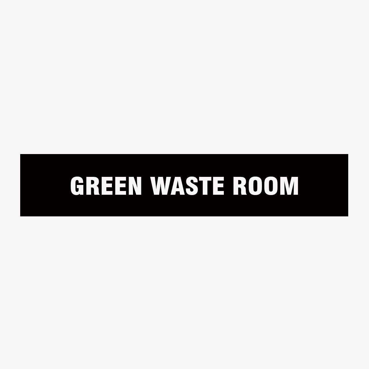 GREEN WASTE ROOM SIGN - STATUTORY SIGNS AT GET SIGNS FAST DELIVERY AROUND AUSTRALIA -  GET SIGNS ONLINE AT GET SIGNS