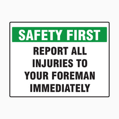 REPORT ALL INJURIES TO YOUR FOREMAN IMMEDIATELY SIGN