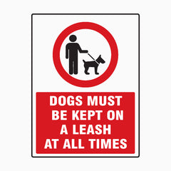 DOGS MUST BE KEPT ON A LEASH AT ALL TIMES SIGN