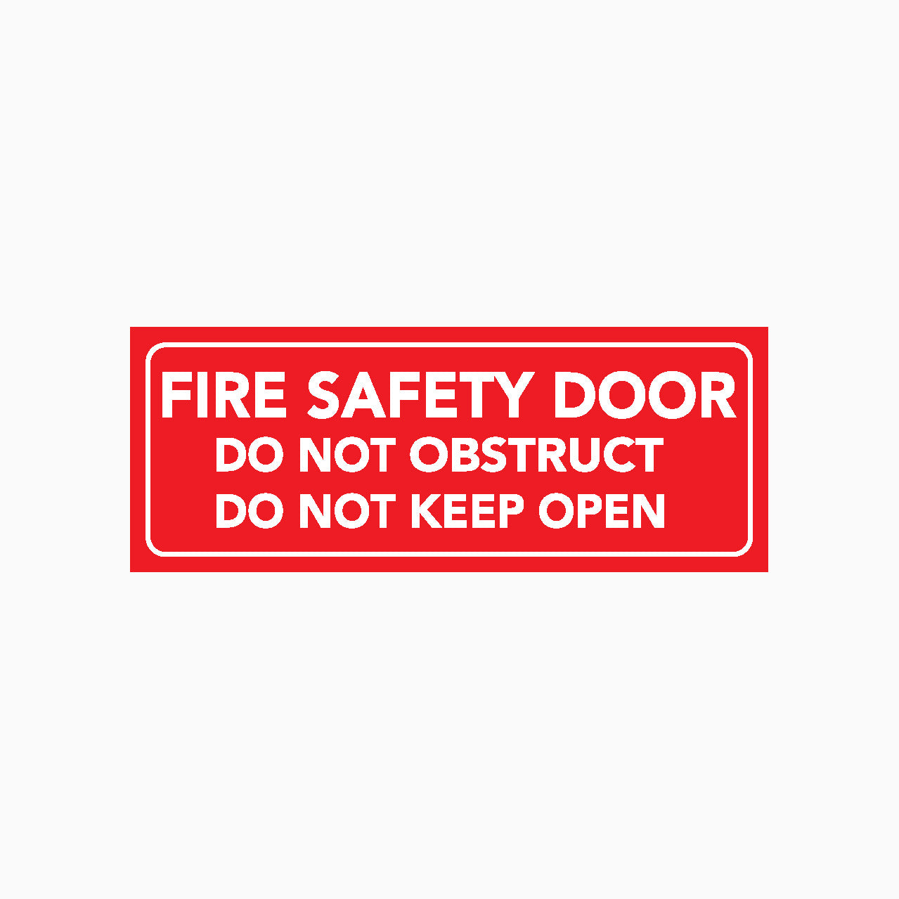 FIRE SAFETY DOOR-DO NOT OBSTRUCT-DO NOT KEEP OPEN SIGN