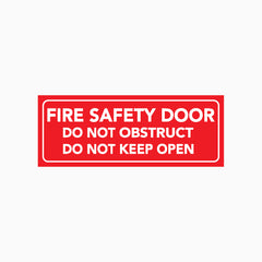 FIRE SAFETY DOOR - DO NOT OBSTRUCT - DO NOT KEEP OPEN SIGN
